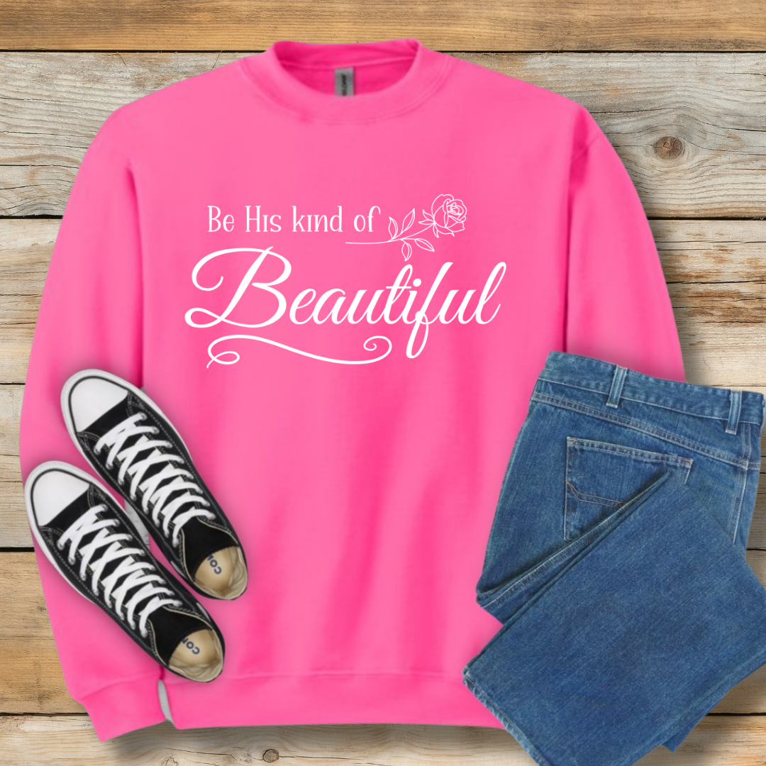 Be His Kind of Beautiful Sweatshirt | 1 Peter 3:4 Inspired Christian Shirt