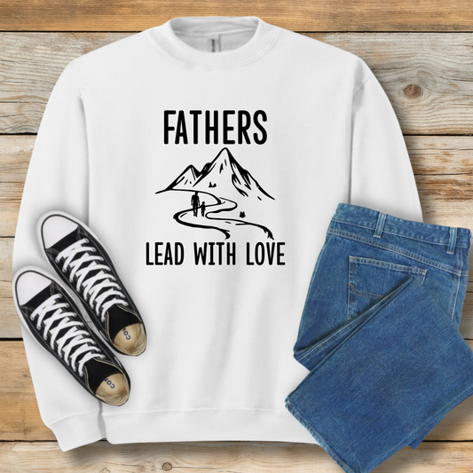 Fathers Lead With Love Sweatshirt | Encouraging Gift for Dads