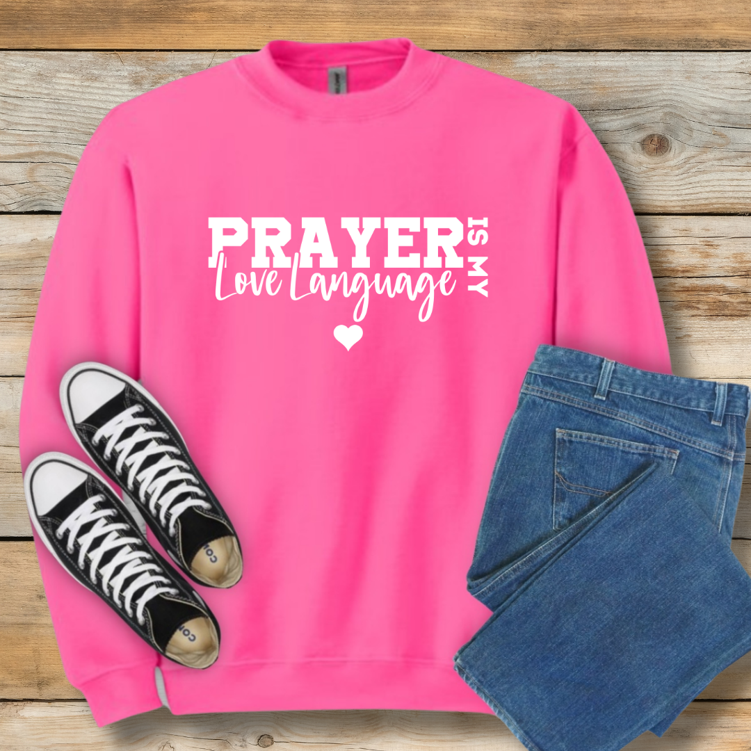 Prayer is My Love Language Sweatshirt | Faith-Based Intercession Shirt