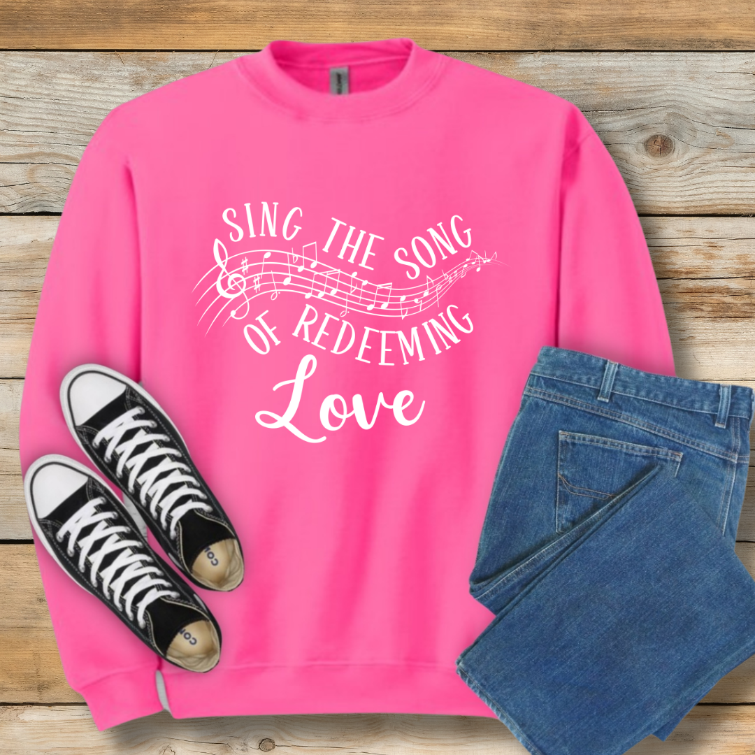 Sing the Song of Redeeming Love Graphic Sweatshirt - Christian Shirt