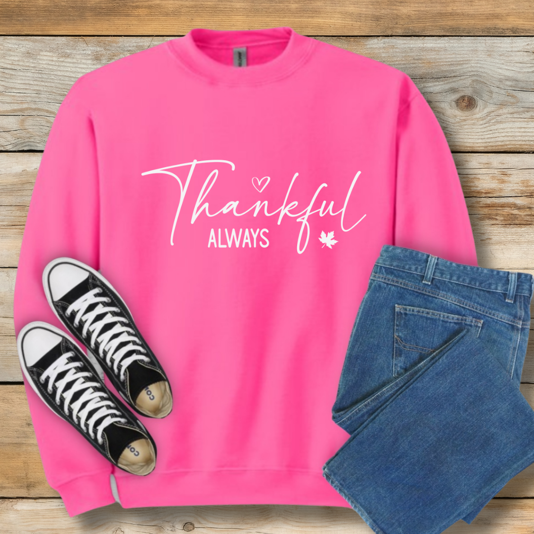 Thankful Always Script Sweatshirt | Christian Gratitude Shirt