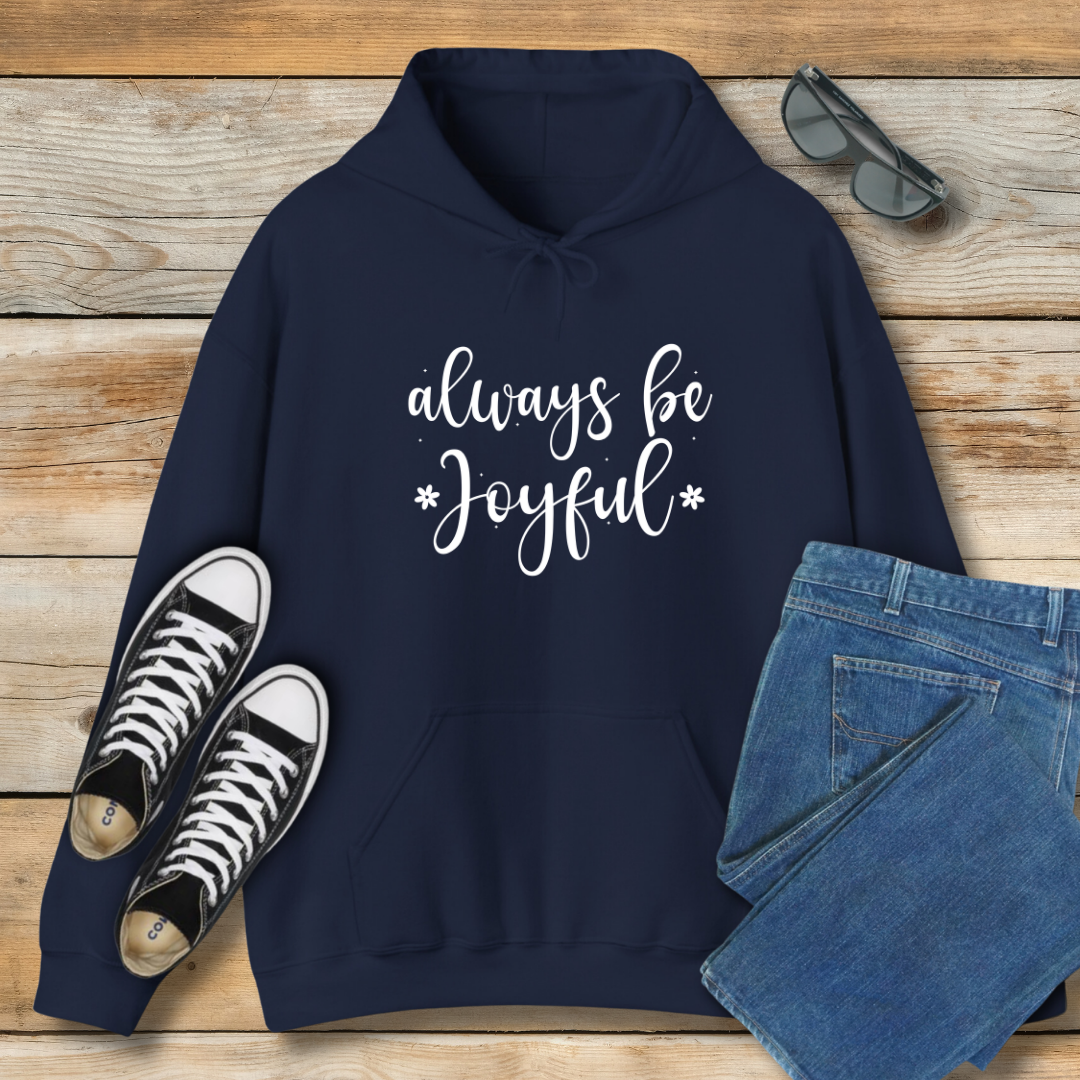Always Be Joyful Hoodie | 1 Thessalonians 5:16 Scriptural Shirt