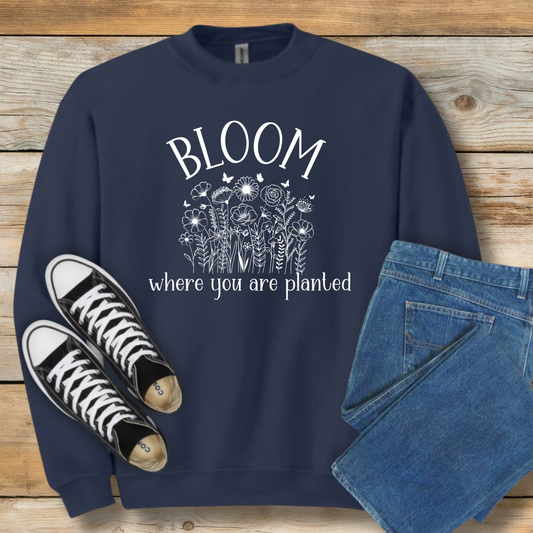 Bloom Where You Are Planted Sweatshirt | Christian Contentment & Growth Shirt