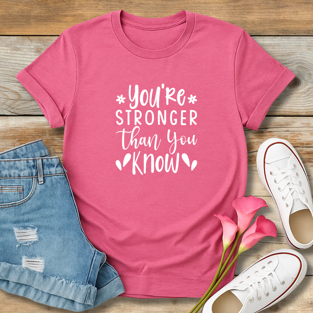Stronger Than You KnowTee | Encouragement & Resilience Christian Shirt