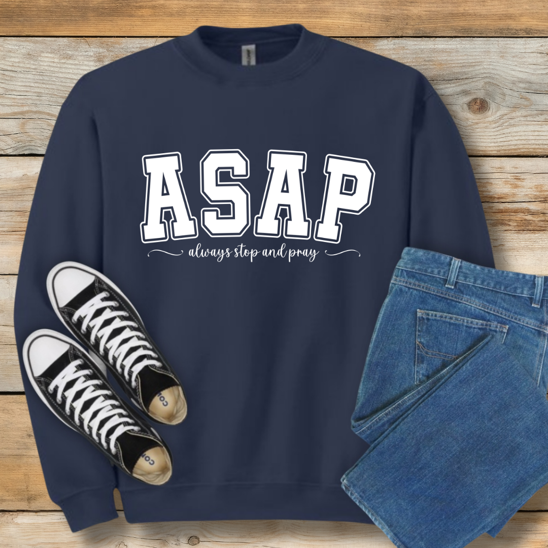 ASAP  Sweatshirt | "Always Stop And Pray" Christian Lifestyle Shirt