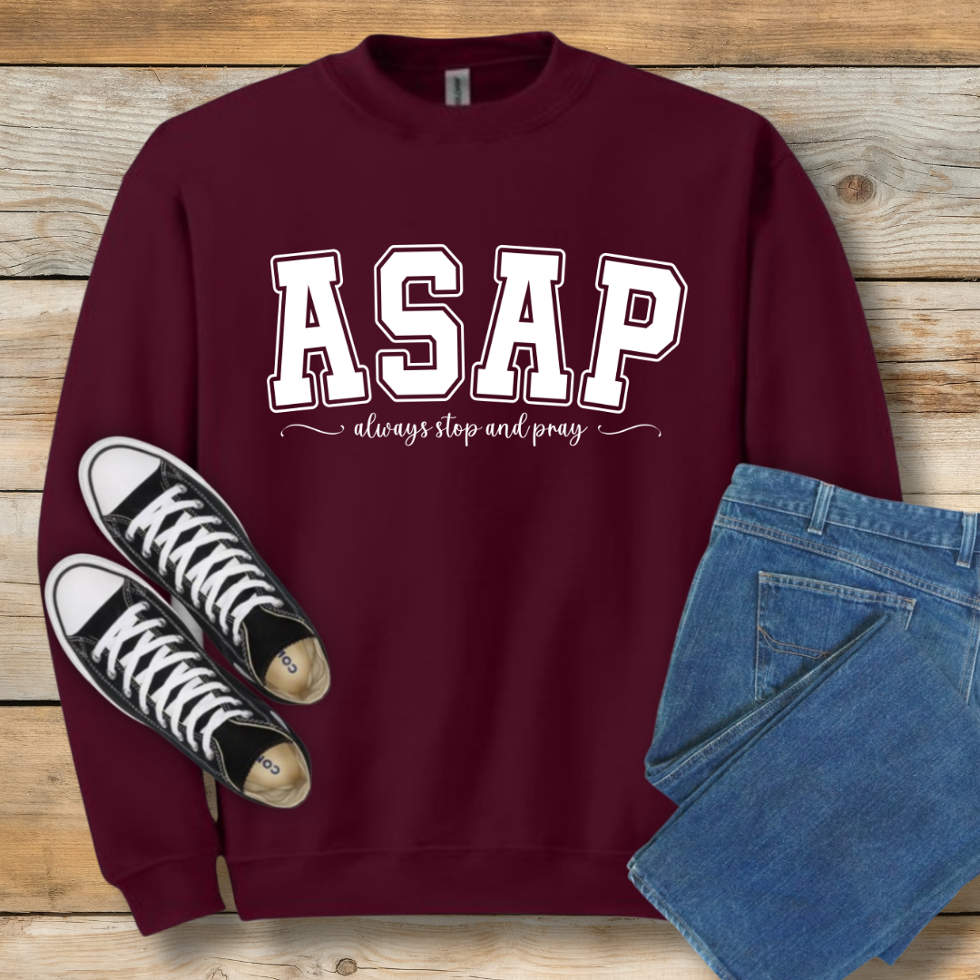 ASAP  Sweatshirt | "Always Stop And Pray" Christian Lifestyle Shirt