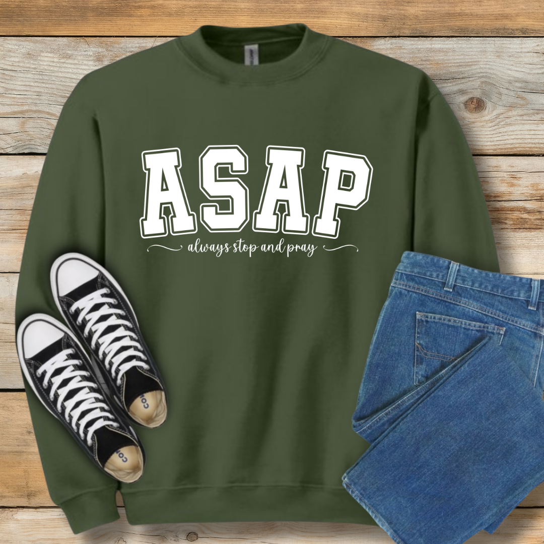 ASAP  Sweatshirt | "Always Stop And Pray" Christian Lifestyle Shirt