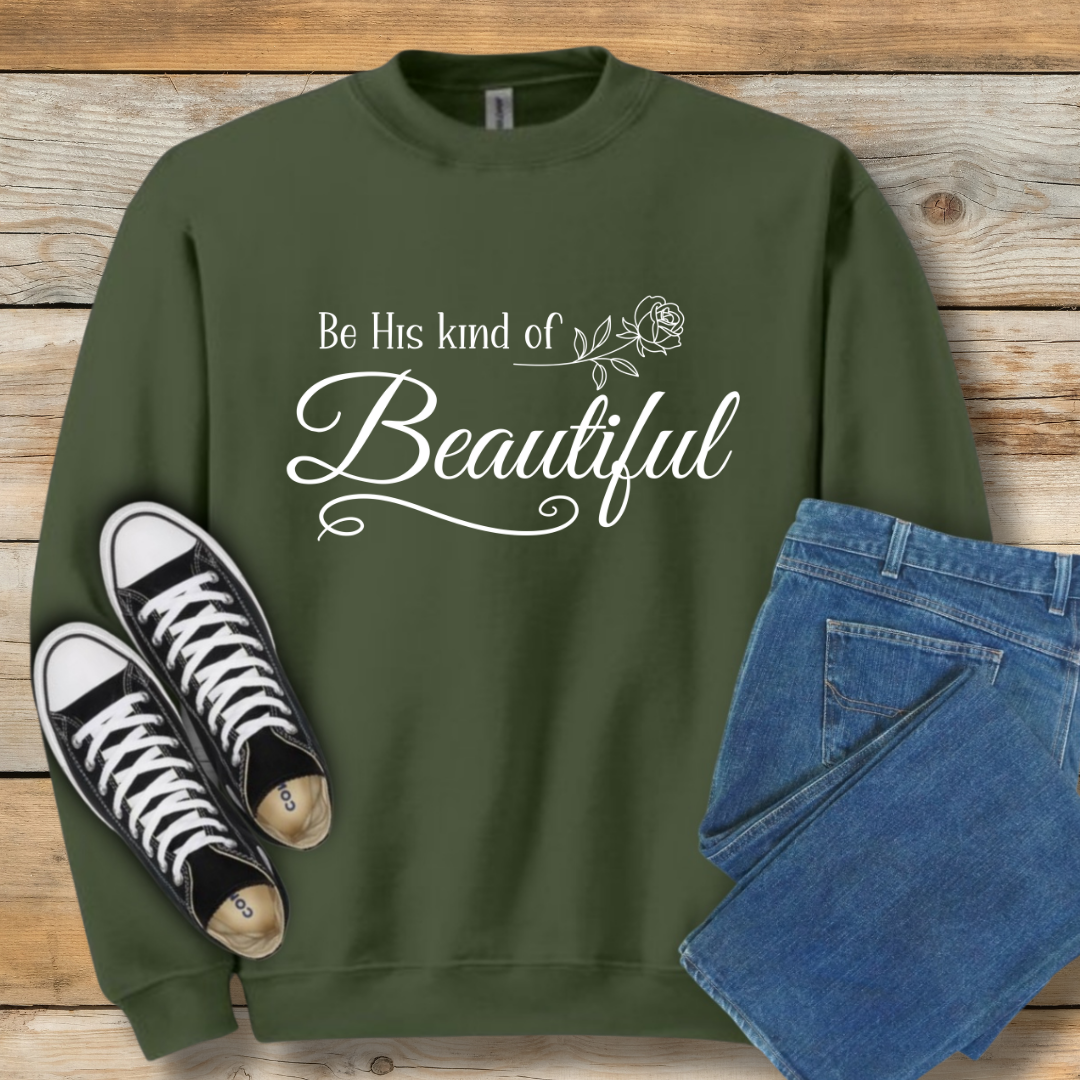Be His Kind of Beautiful Sweatshirt | 1 Peter 3:4 Inspired Christian Shirt