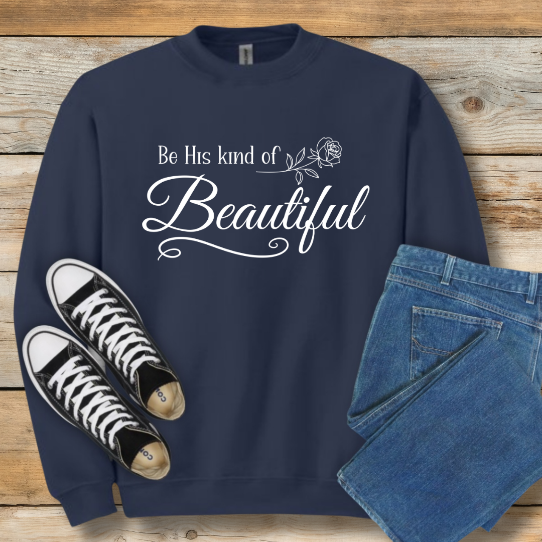Be His Kind of Beautiful Sweatshirt | 1 Peter 3:4 Inspired Christian Shirt