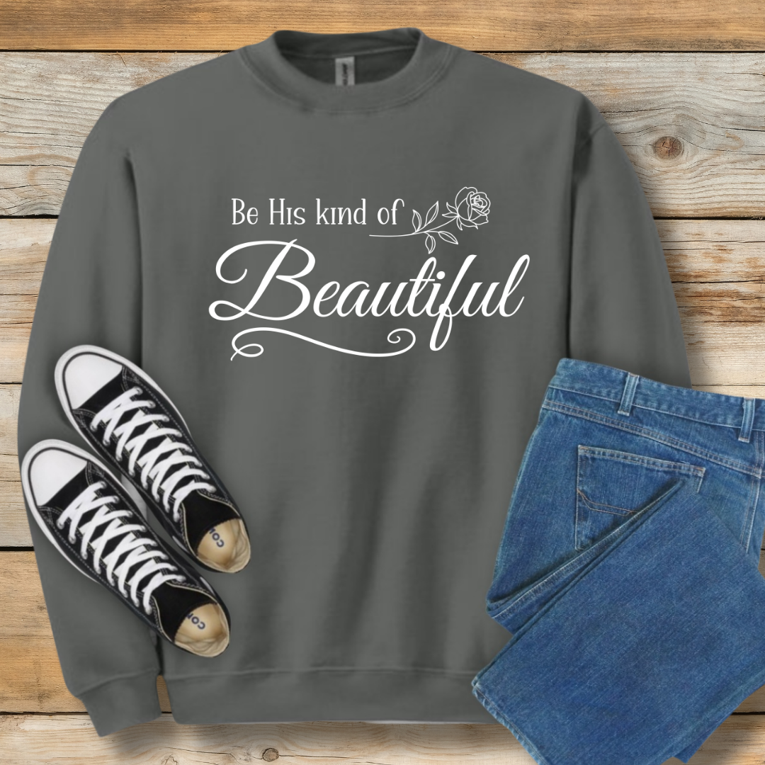 Be His Kind of Beautiful Sweatshirt | 1 Peter 3:4 Inspired Christian Shirt