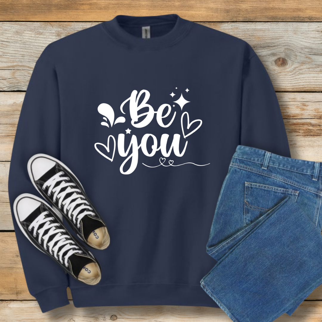 Be You Sweatshirt | Authentic Faith & Identity Shirt