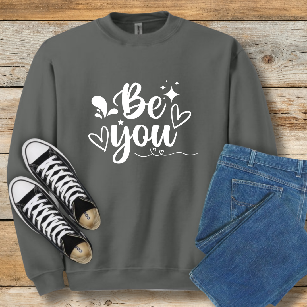 Be You Sweatshirt | Authentic Faith & Identity Shirt