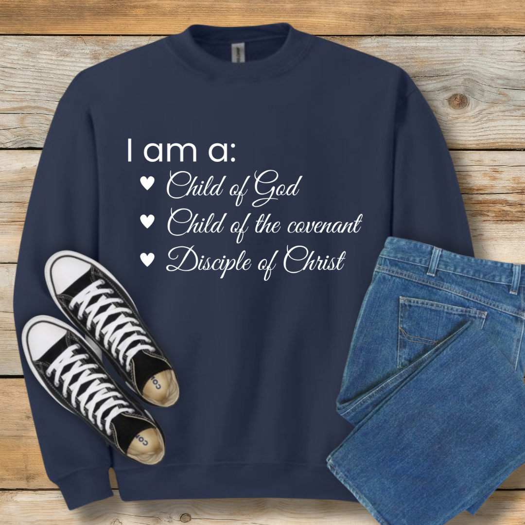 I Am a Child of God Sweatshirt | Core Identity Christian Shirt