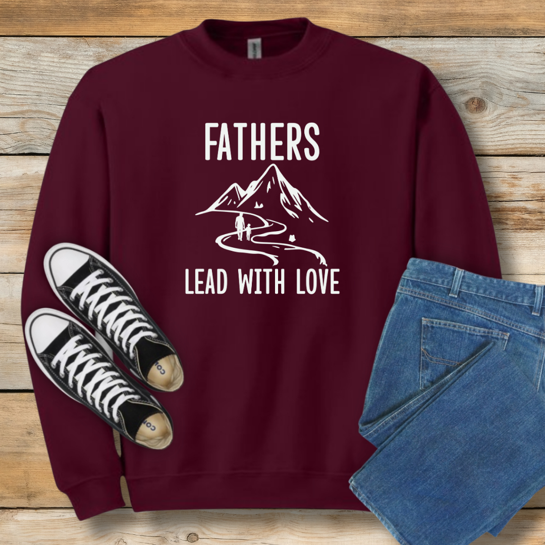 Fathers Lead With Love Sweatshirt | Encouraging Gift for Dads