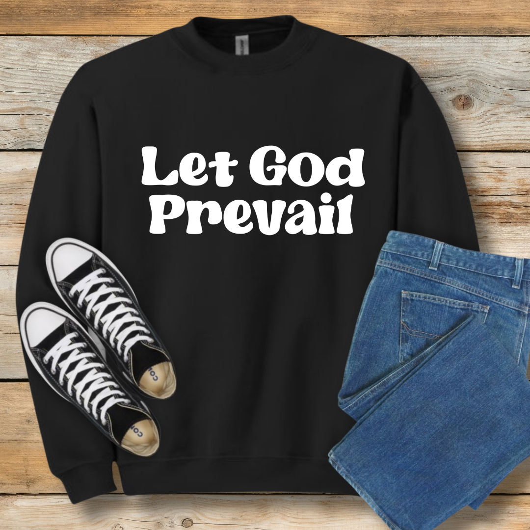 Let God Prevail Sweatshirt | President Nelson Inspired Quote Shirt