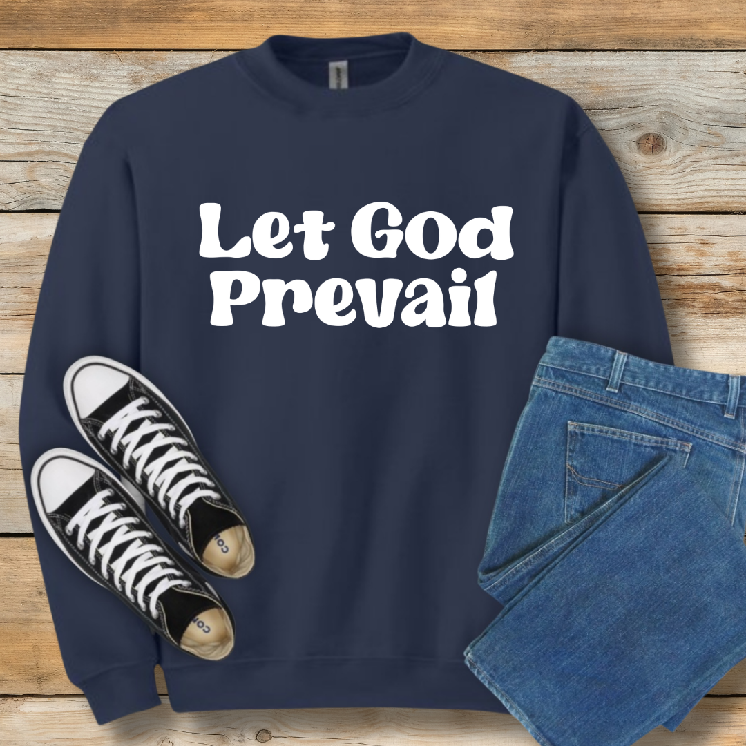 Let God Prevail Sweatshirt | President Nelson Inspired Quote Shirt