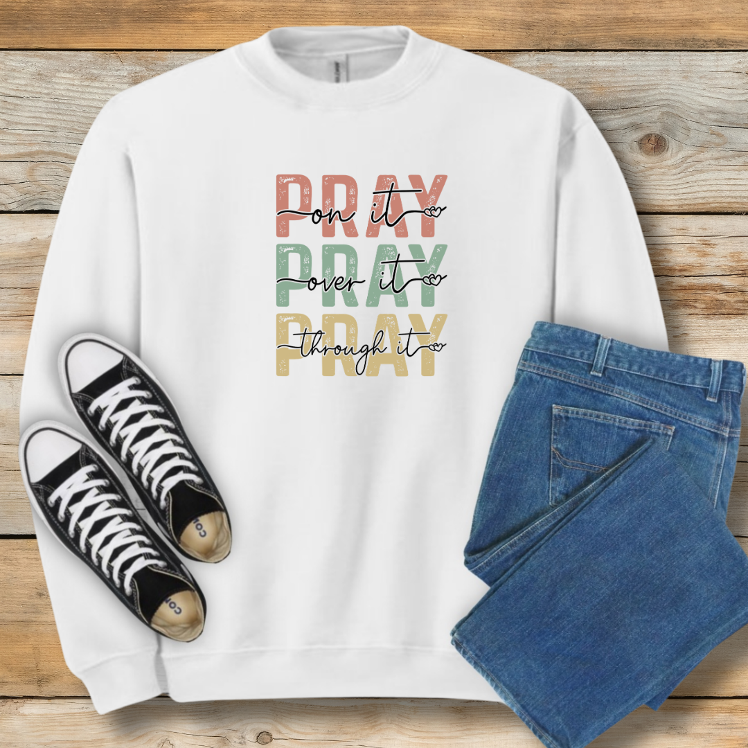 Pray On It Sweatshirt - Faith-Based Inspirational Shirt