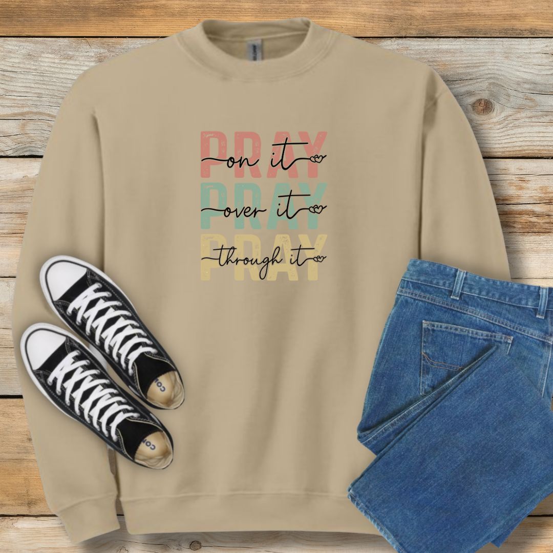Pray On It Sweatshirt - Faith-Based Inspirational Shirt