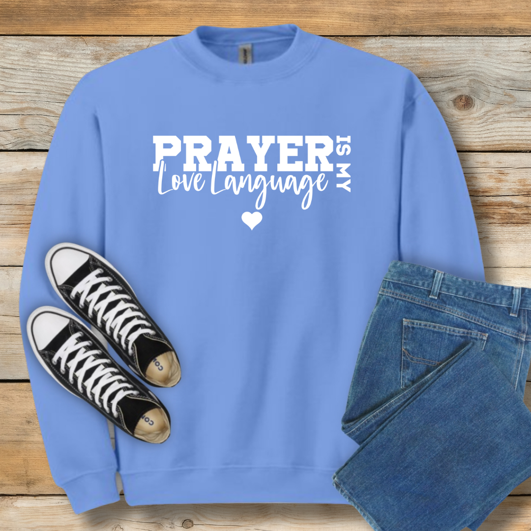 Prayer is My Love Language Sweatshirt | Faith-Based Intercession Shirt