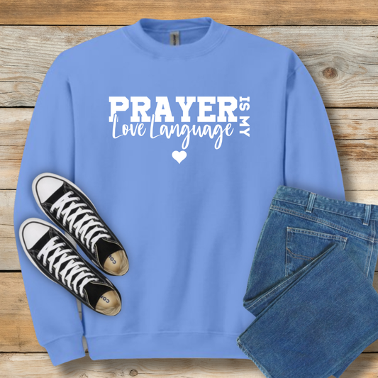 Prayer is My Love Language Sweatshirt | Faith-Based Intercession Shirt