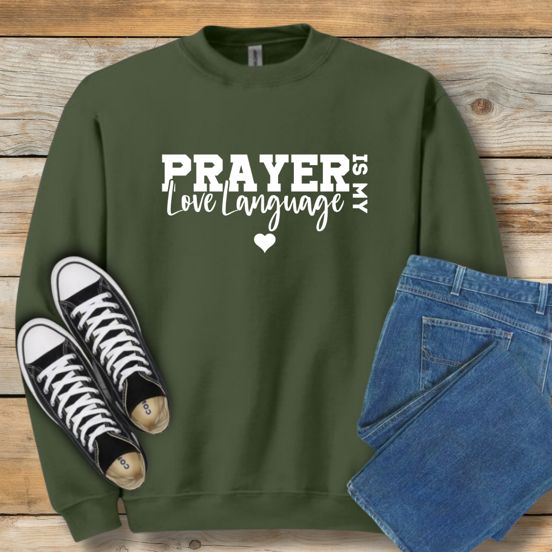 Prayer is My Love Language Sweatshirt | Faith-Based Intercession Shirt