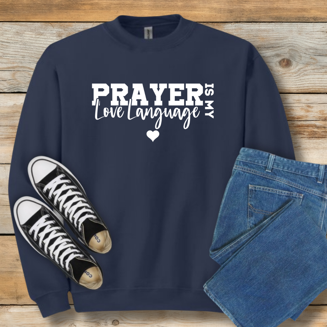 Prayer is My Love Language Sweatshirt | Faith-Based Intercession Shirt