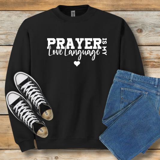 Prayer is My Love Language Sweatshirt | Faith-Based Intercession Shirt