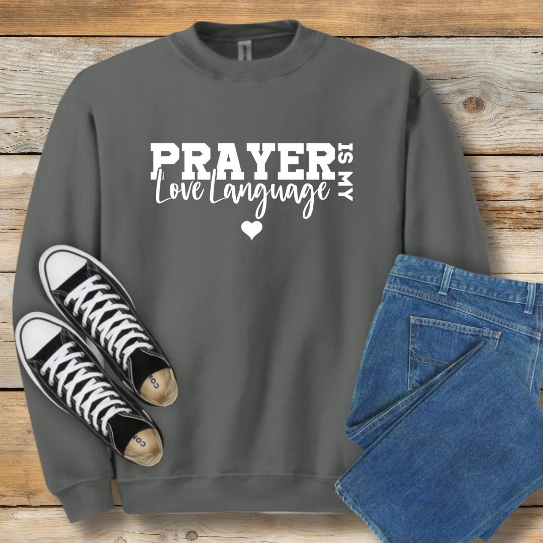 Prayer is My Love Language Sweatshirt | Faith-Based Intercession Shirt