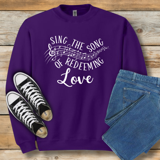 Sing the Song of Redeeming Love Graphic Sweatshirt - Christian Shirt