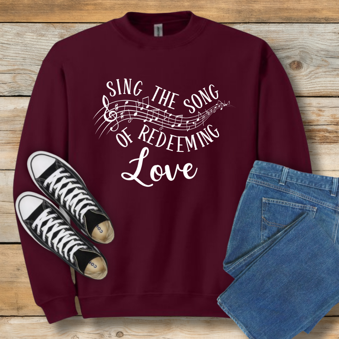 Sing the Song of Redeeming Love Graphic Sweatshirt - Christian Shirt