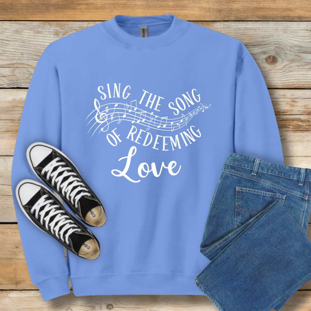 Sing the Song of Redeeming Love Graphic Sweatshirt - Christian Shirt