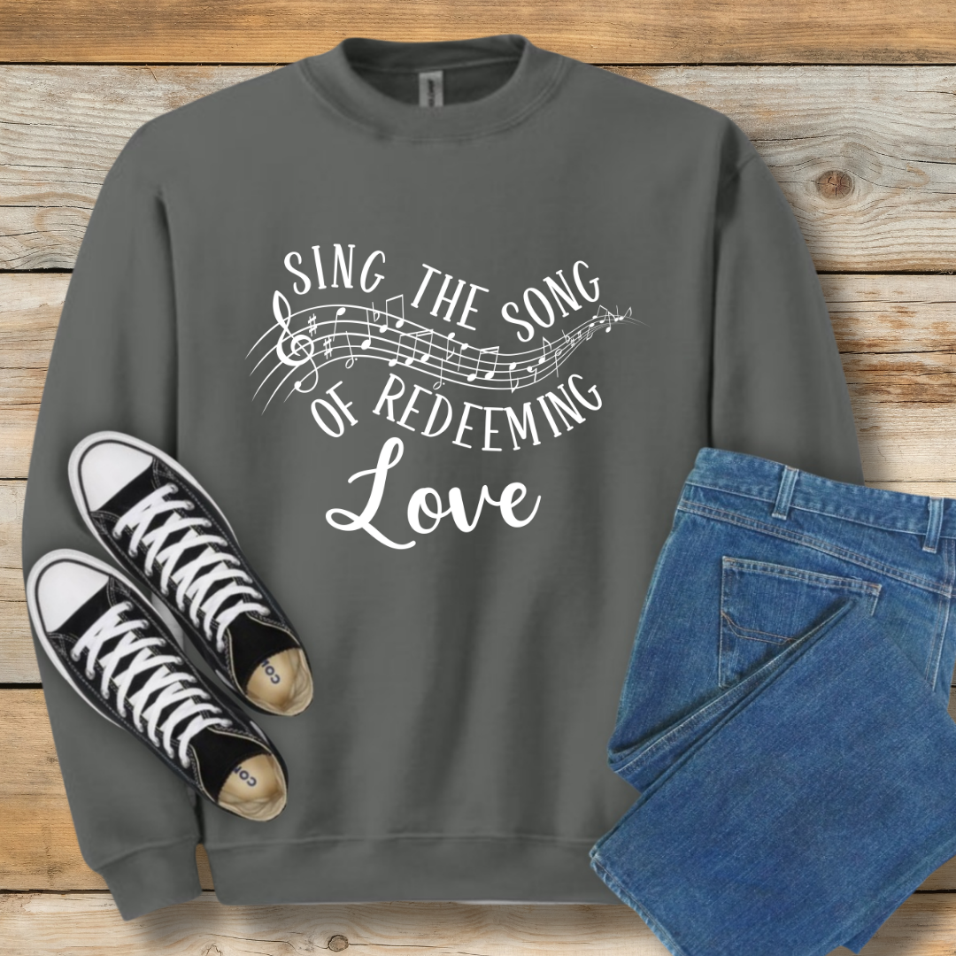 Sing the Song of Redeeming Love Graphic Sweatshirt - Christian Shirt