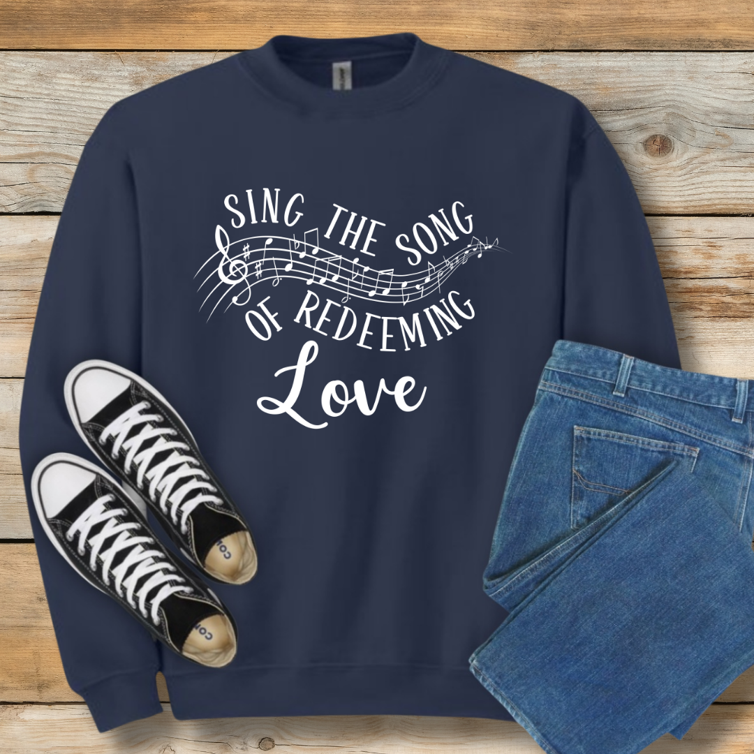 Sing the Song of Redeeming Love Graphic Sweatshirt - Christian Shirt