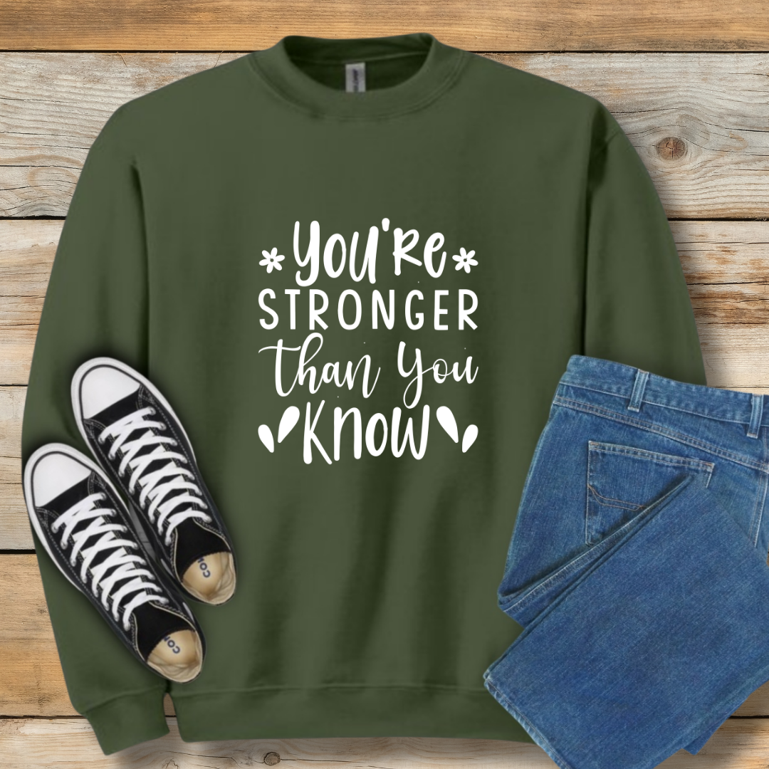 Stronger Than You Know Sweatshirt | Encouragement & Resilience Christian Shirt