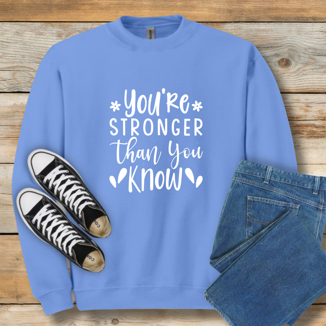 Stronger Than You Know Sweatshirt | Encouragement & Resilience Christian Shirt