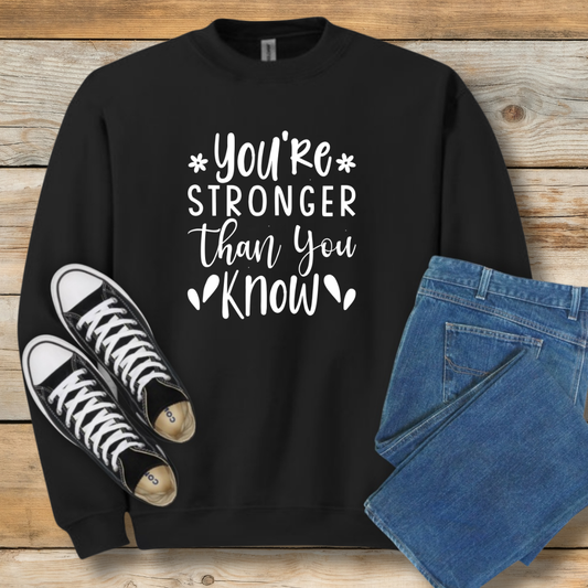 Stronger Than You Know Sweatshirt | Encouragement & Resilience Christian Shirt