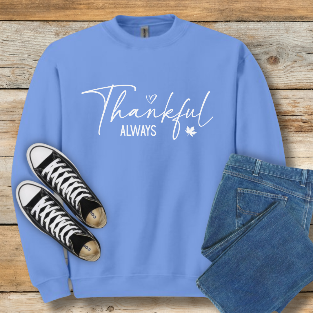 Thankful Always Script Sweatshirt | Christian Gratitude Shirt