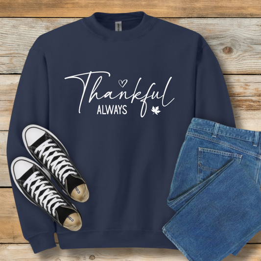 Thankful Always Script Sweatshirt | Christian Gratitude Shirt