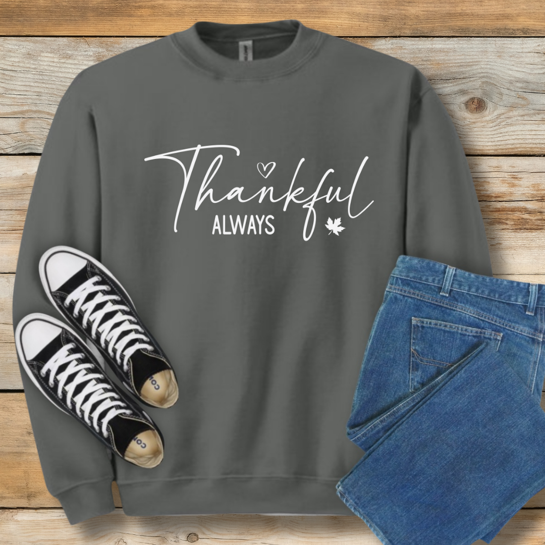 Thankful Always Script Sweatshirt | Christian Gratitude Shirt