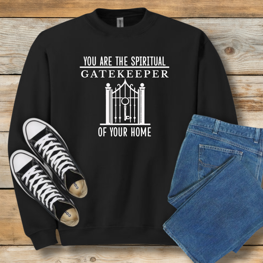 Spiritual Gatekeeper Sweatshirt | Faith-Based Home & Family Shirt