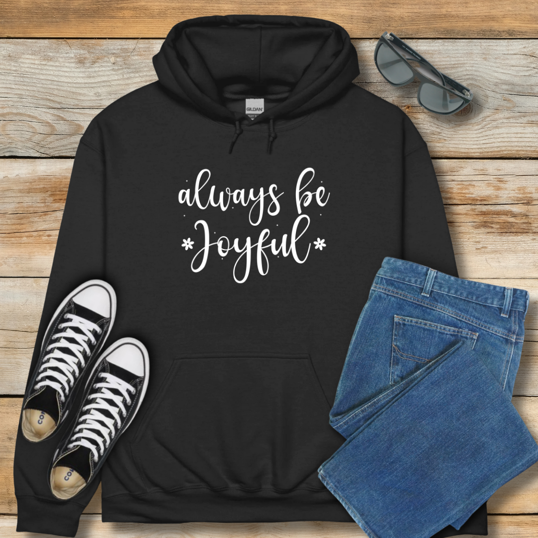 Always Be Joyful Hoodie | 1 Thessalonians 5:16 Scriptural Shirt