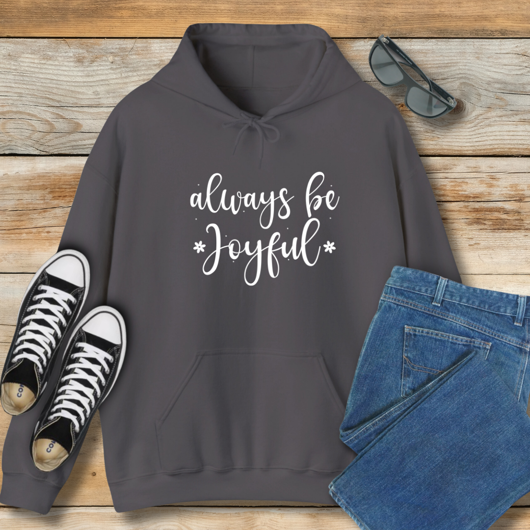 Always Be Joyful Hoodie | 1 Thessalonians 5:16 Scriptural Shirt