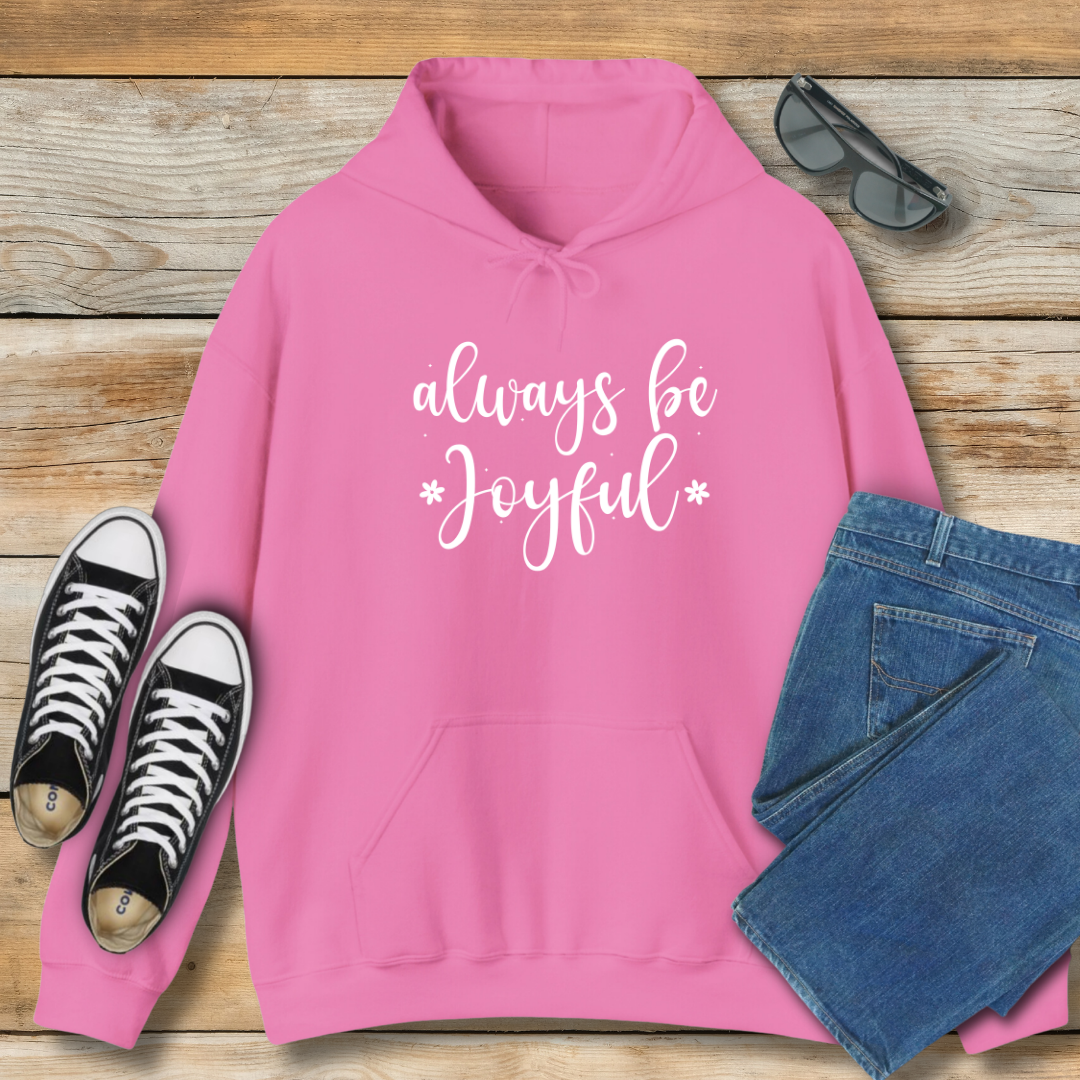 Always Be Joyful Hoodie | 1 Thessalonians 5:16 Scriptural Shirt