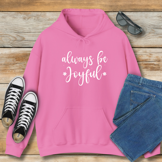 Always Be Joyful Hoodie | 1 Thessalonians 5:16 Scriptural Shirt
