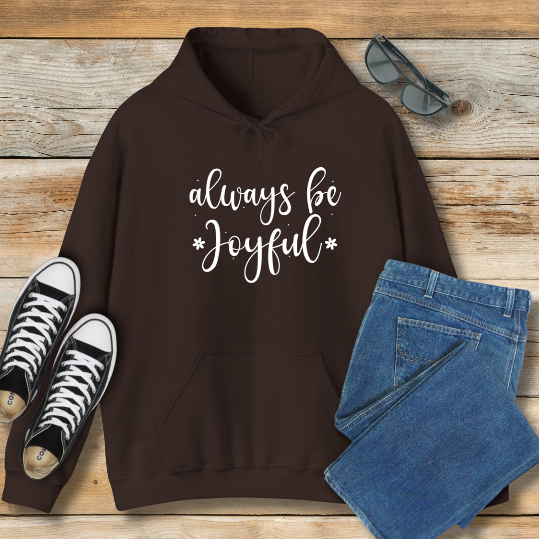 Always Be Joyful Hoodie | 1 Thessalonians 5:16 Scriptural Shirt