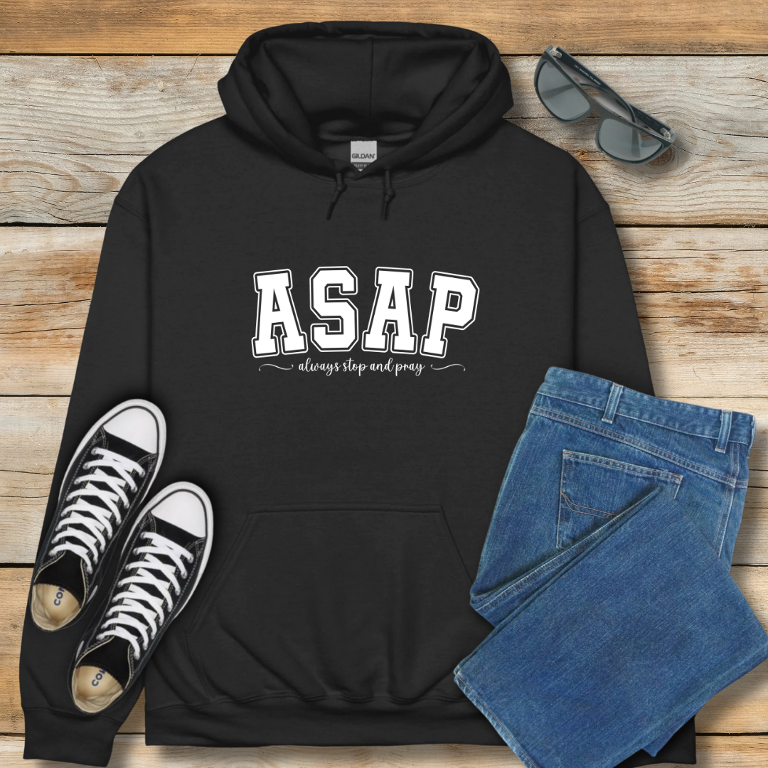 ASAP Hoodie | "Always Stop And Pray" Christian Lifestyle Shirt
