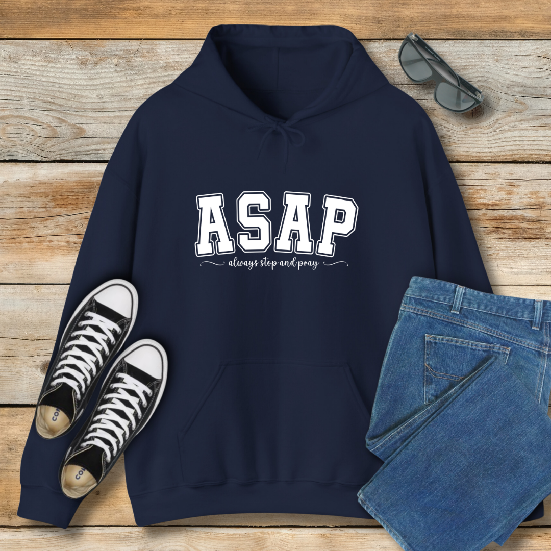 ASAP Hoodie | "Always Stop And Pray" Christian Lifestyle Shirt