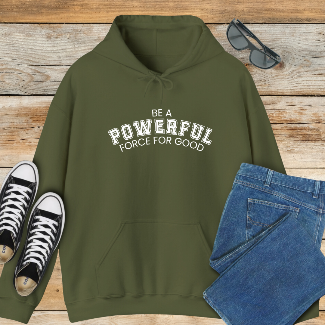 Be a Powerful Force for Good Hoodie
