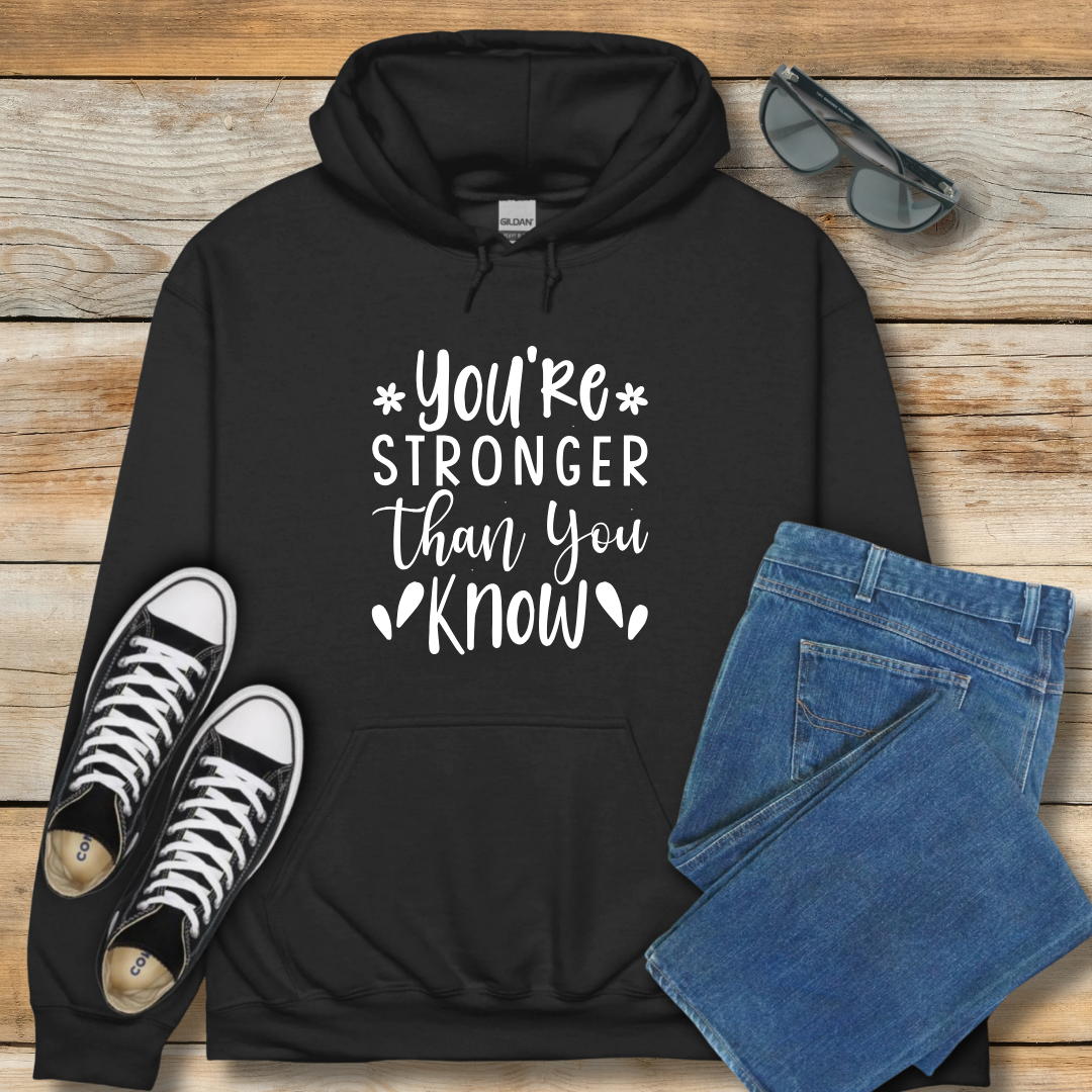 You're Stronger Than You Know Hoodie