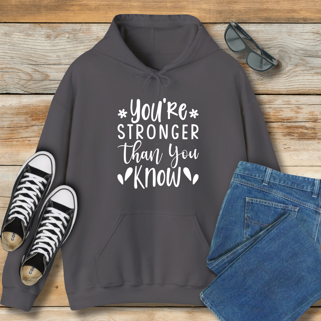 You're Stronger Than You Know Hoodie